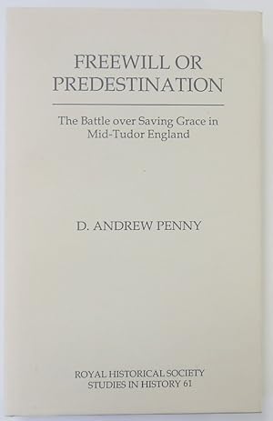 Seller image for Freewill or Predestination: The Battle Over Saving Grace in Mid-Tudor England for sale by PsychoBabel & Skoob Books