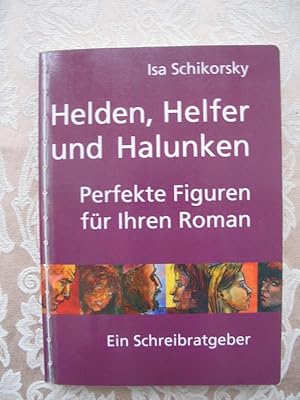 Bild des Verkufers fr Helden, Helfer und Halunken. Perfekte Figuren fr Ihren Roman zum Verkauf von Versandantiquariat Karsten Buchholz