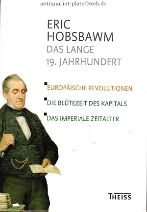 Das lange 19. Jahrhundert: Europäische Revolution, Die Blütezeit des Kapital, Das Imperiale Zeita...