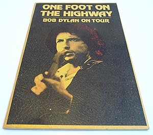 Bild des Verkufers fr One Foot On The Highway. Bob Dylan On Tour: 1974. zum Verkauf von Test Centre Books