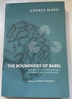 The Boundaries of Babel: The Brain and the Enigma of Impossible Languages. Current Studies in Lin...