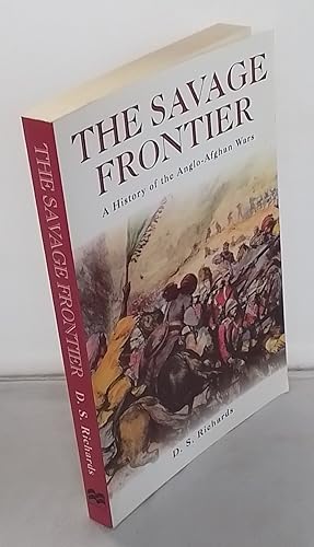 Bild des Verkufers fr The Savage Frontier. A History of the Anglo-Afghan Wars. zum Verkauf von Addyman Books