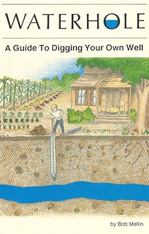 Immagine del venditore per Waterhole: How to Dig Your Own Well venduto da WeBuyBooks