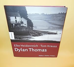 Bild des Verkufers fr Dylan Thomas: Waliser. Dichter. Trinker. Biographie und Bildband mit ausgewhlten Gedichten und Textauszgen zum Verkauf von Rosemarie Spannbauer