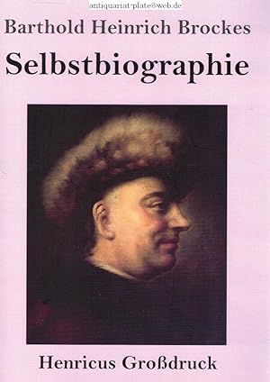 Bild des Verkufers fr Selbstbiographie (Grodruck). Barthold Heinrich Brockes zum Verkauf von Antiquariat-Plate
