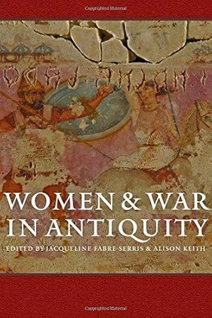 Image du vendeur pour Women and War in Antiquity mis en vente par WeBuyBooks