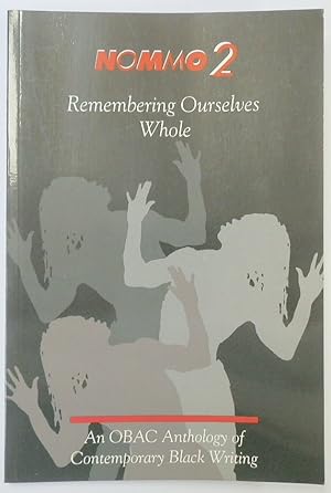 Nommo 2: Remembering Ourselves Whole: An OBAC Anthology of Contemporary Black Writing