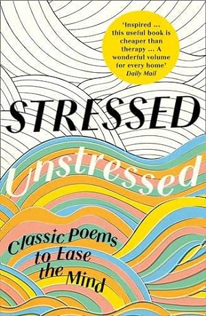 Seller image for STRESSED, UNSTRESSED: Classic Poems to Ease the Mind for sale by WeBuyBooks 2