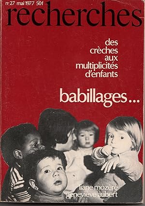 Recherches N° 27. Babillages. Des crèches aux multiplicités d'enfants. Mai 1977