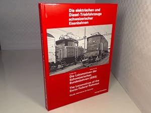 Die elektrischen und Diesel-Triebfahrzeuge schweizerischer Eisenbahnen, Teil 5 : Die Lokomotiven ...