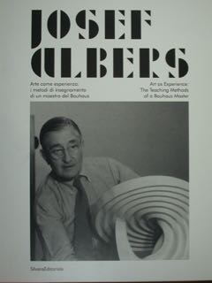 JOSEF ALBERS. arte come esperienza:i metodi d'insegnamento di un maestro del Bauhaus/ Art as Expe...
