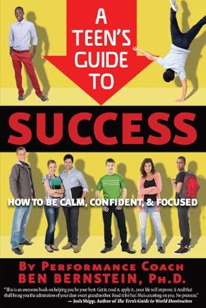 Bild des Verkufers fr Teen's Guide to Success : How to Be Calm, Confident & Focused zum Verkauf von GreatBookPrices