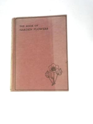 Imagen del vendedor de The Book Of Garden Flowers a la venta por World of Rare Books