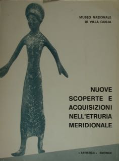 Seller image for NUOVE SCOPERTE E ACQUISIZIONI NELL'ETRURIA MERIDIONALE. Museo Nazionale di Villa Giulia. for sale by EDITORIALE UMBRA SAS