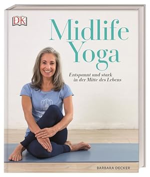 Midlife Yoga. Entspannt und stark in der Mitte des Lebens.