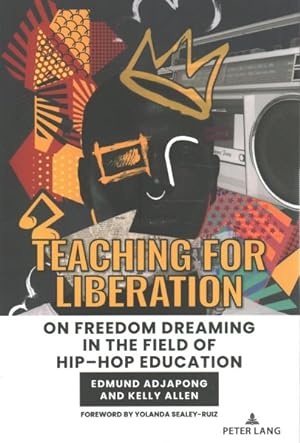Bild des Verkufers fr Teaching for Liberation : On Freedom Dreaming in the Field of Hip-Hop Education zum Verkauf von GreatBookPrices