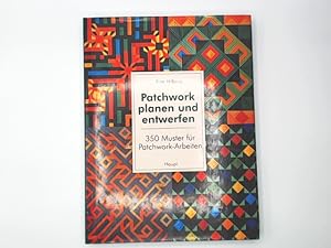 Bild des Verkufers fr Patchwork planen und entwerfen, 350 Muster fr Patchwork-Arbeiten. zum Verkauf von Buchschloss