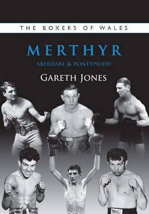 Bild des Verkufers fr The Boxers of Merthyr, Aberdare & Pontypridd: Vol. 2 (Boxers of Wales) zum Verkauf von WeBuyBooks