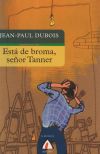 Seller image for Est de broma, seor Tanner for sale by AG Library