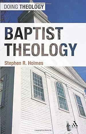 Seller image for Baptist Theology (Doing Theology) for sale by WeBuyBooks