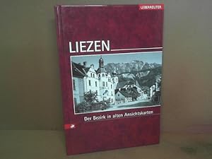 Liezen - Der Bezirk in alten Ansichtskarten. (= Österreichs Bezirke in alten Ansichtskarten).