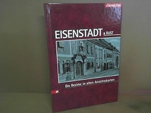 Eisenstadt und Rust - Der Bezirk in alten Ansichtskarten. (= Österreichs Bezirke in alten Ansicht...