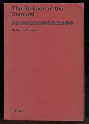 The religion of Samurai. A study of Zen Philosophy and discipline in China and Japan