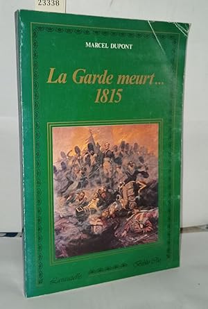 Image du vendeur pour La garde meurt 1815 mis en vente par Librairie Albert-Etienne