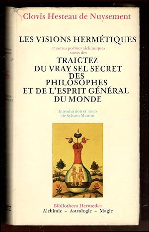 Image du vendeur pour Les visions Hermtiques et austres pomes alchimiques, suivis des Traictez du vray sel secret des philosophes et de l'esprit gnral du monde. Introduction et notes de Sylvain Matton mis en vente par Libreria antiquaria Atlantis (ALAI-ILAB)