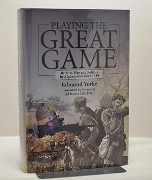 Seller image for Playing The Great Game Britain,War and Politics in Afghanistan Since 1839 for sale by Richard Thornton Books PBFA