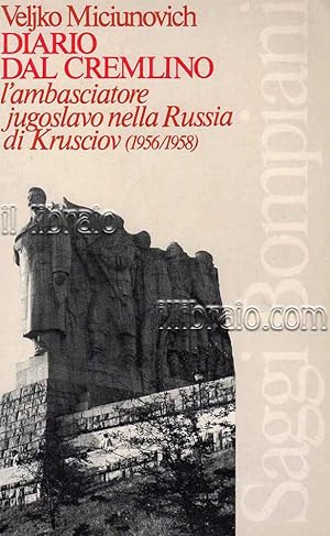 Diario dal Cremlino. L'ambasciatore jugoslavo nella Russia di Krusciov (1956 / 1958)