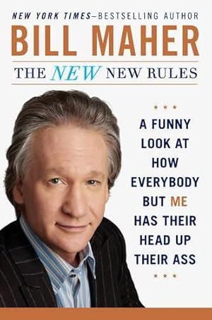 Immagine del venditore per The New New Rules: A Funny Look at How Everybody but Me Has Their Head Up Their Ass venduto da WeBuyBooks