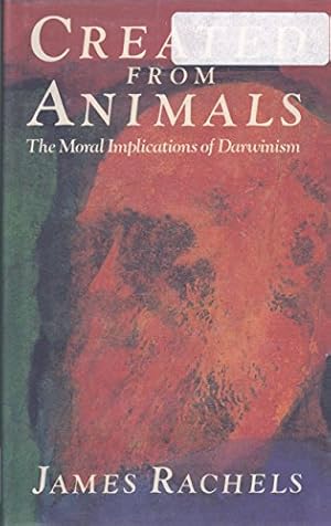 Bild des Verkufers fr Created from Animals: Moral Implications of Darwinism zum Verkauf von WeBuyBooks