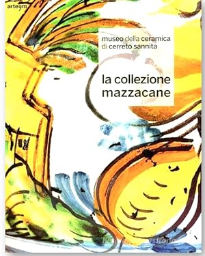 Seller image for Museo della Ceramica di Cerreto Sannita. La Collezione Mazzacane for sale by Libreria Neapolis di Cirillo Annamaria