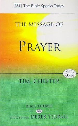 Bild des Verkufers fr The Message of Prayer: Approaching The Throne Of Grace (The Bible Speaks Today Themes) zum Verkauf von WeBuyBooks
