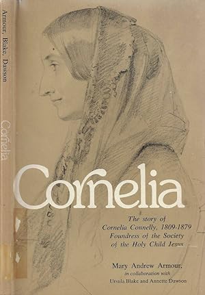 Seller image for Cornelia The Story of Cornelia Connelly (1809-1879). Foundress of The Society of the Holy Child Jesus for sale by Biblioteca di Babele
