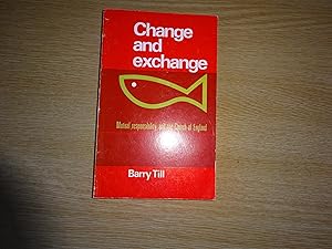Image du vendeur pour Change and Exchange : Mutual Responsibility and the Church of England mis en vente par J R Wright