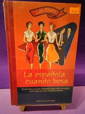 Imagen del vendedor de La espaola cuando besa: De cmo Franco y los suyos Conceptuaban pecado terrible, vicio nefando y delito infame que la mujer fuera libre y pensante a la venta por Librera LiberActio