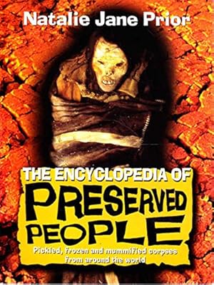 Bild des Verkufers fr The Encyclopedia of Preserved People - Pickled, Frozen and Mummified Corpses from around the World zum Verkauf von WeBuyBooks 2