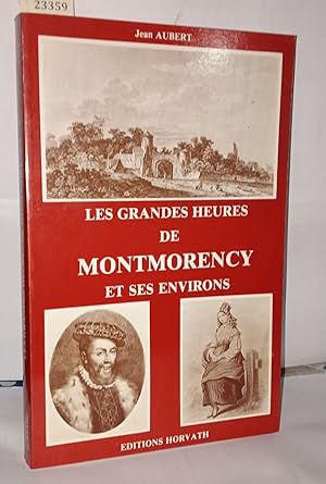 Les grandes heures de Montmorency et ses Environs