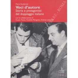 Bild des Verkufers fr Voci d'autore. Storia e protagonisti del doppiaggio italiano. Con la collaborqazione di Fausto Pavesi, Rodolfo Mengotto, Andrea Lattanzio zum Verkauf von Libreria Antiquaria Giulio Cesare di Daniele Corradi