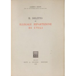 Seller image for Il delitto di illegale ripartizione di utili for sale by Libreria Antiquaria Giulio Cesare di Daniele Corradi
