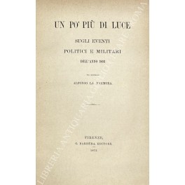 Seller image for Un po' pi di luce sugli eventi politici e militari dell'anno 1866 for sale by Libreria Antiquaria Giulio Cesare di Daniele Corradi