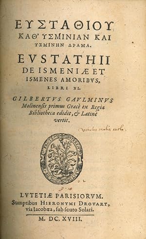 Eustathiou Kath'Ysminian kai Ysminen drama. Eustathii de Ismeniæ et Ismenes amoribus libri XI. Gi...