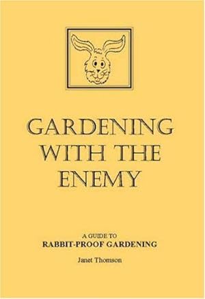 Bild des Verkufers fr Gardening with the Enemy: A Guide to Rabbit-proof Gardening zum Verkauf von WeBuyBooks