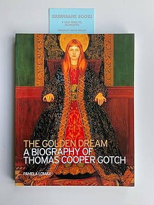 The Golden Dream: a Biography of Thomas Cooper Gotch