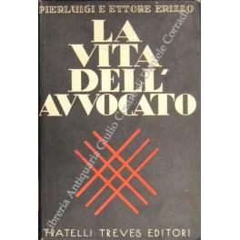 Bild des Verkufers fr La vita dell'avvocato. Con lettera-prefazione di Virgilio Brocchi zum Verkauf von Libreria Antiquaria Giulio Cesare di Daniele Corradi