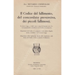 Imagen del vendedor de Il Codice del fallimento, del concordato preventivo, dei piccoli fallimenti. La nuova Legge 10 luglio 1930, n. 995, interpretata con i lavori preparatorii e coordinata con il Codice di commercio. Disposizioni del Codice di commercio e del relativo Regolamento, coordinate con la nuova Legge. Disposizioni della legislazione fiscale, della legislazione sulle Borse, del Codice civile in materia di fallimento a la venta por Libreria Antiquaria Giulio Cesare di Daniele Corradi