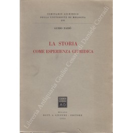 Seller image for La storia come esperienza giuridica for sale by Libreria Antiquaria Giulio Cesare di Daniele Corradi