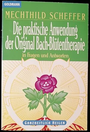 Die praktische Anwendung der Original Bach-Blütentherapie in Fragen und Antworten. Illustrationen...